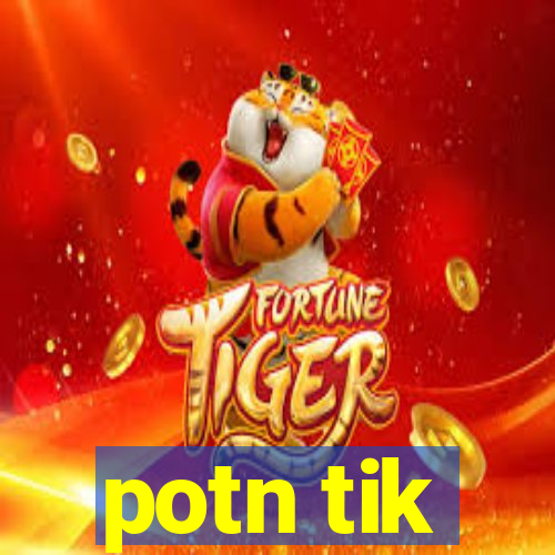 potn tik